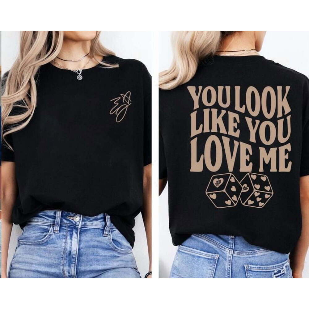 Ella Langley You Look Like You Love Me Tshirt Unisex TShirt 2 Sided
